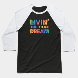 Livin' The Dream Baseball T-Shirt